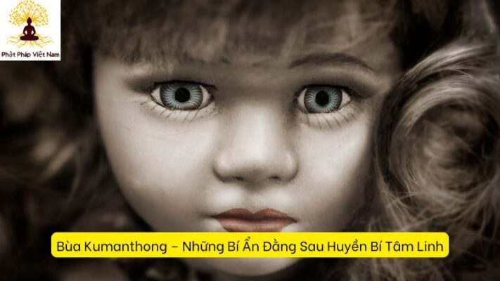 Bùa Kumanthong – Những Bí Ẩn Đằng Sau Huyền Bí Tâm Linh