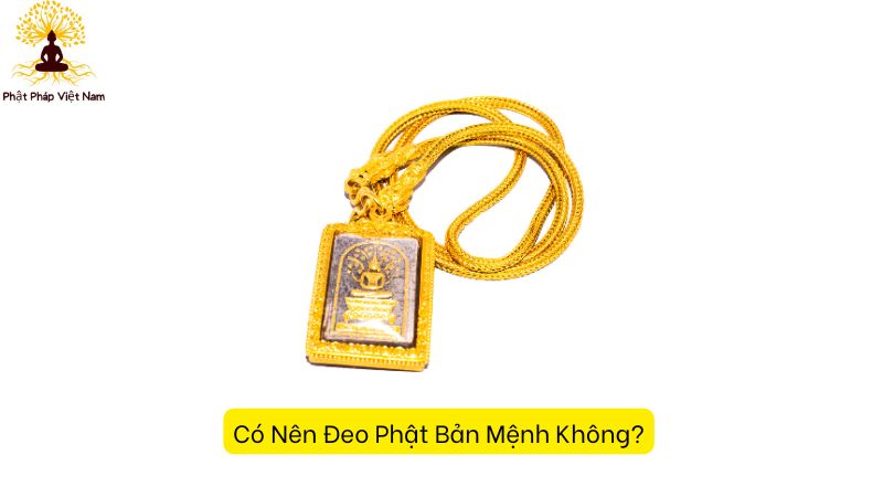 Có Nên Đeo Phật Bản Mệnh Không