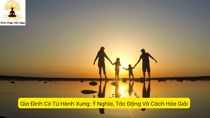 Gia Đình Có Tứ Hành Xung: Ý Nghĩa, Tác Động Và Cách Hóa Giải